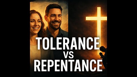 Tolerance or Repentance? What God Actually Wants