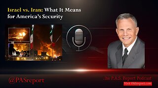 Israel vs. Iran: What It Means for America’s Security