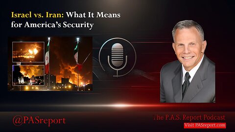 Israel vs. Iran: What It Means for America’s Security