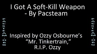 I Got A Soft-Kill Weapon - By Pacsteam