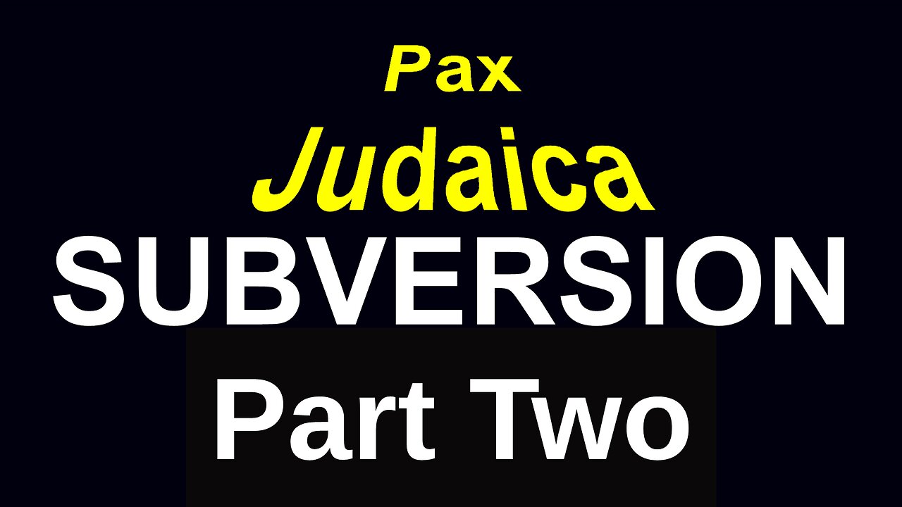 Pax Judaica Subversion Part TWO