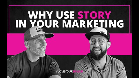 Why you should use STORY telling in your marketing to grow your business | #LoveYourBrand