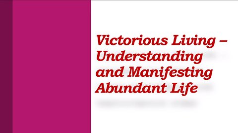 Nov 2/25 | Victorious Living - Understanding and Manifesting Abundant Life