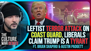 Leftist TERROR Attack On Coast Guard, Liberals Claim Trump Is A TYRANT | The Culture War DEBATE