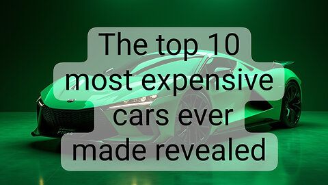 the top 10 most expensive cars ever made revealed