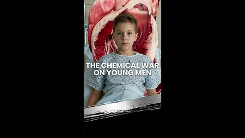 The Chemical War on Young Men