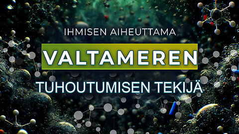 Ihmisen aiheuttama valtameren tuhoutumisen tekijä | Tieteen yleistajuinen elokuva