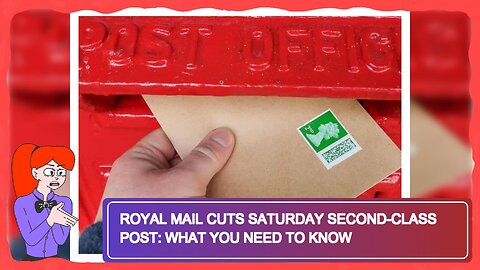 Royal Mail Cuts Saturday Second-Class Post: What You Need To Know