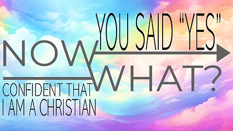 09.14.25 You Said Yes Now What - Confident That I Am a Christian