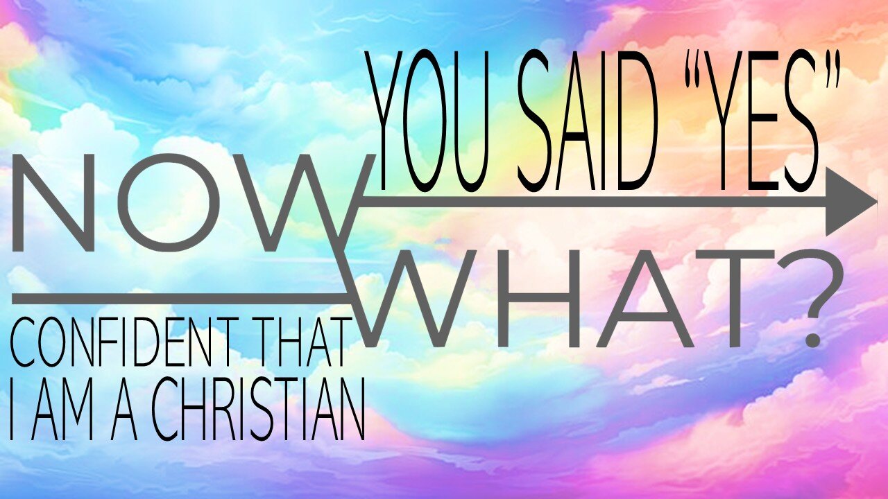 09.14.25 You Said Yes Now What - Confident That I Am a Christian