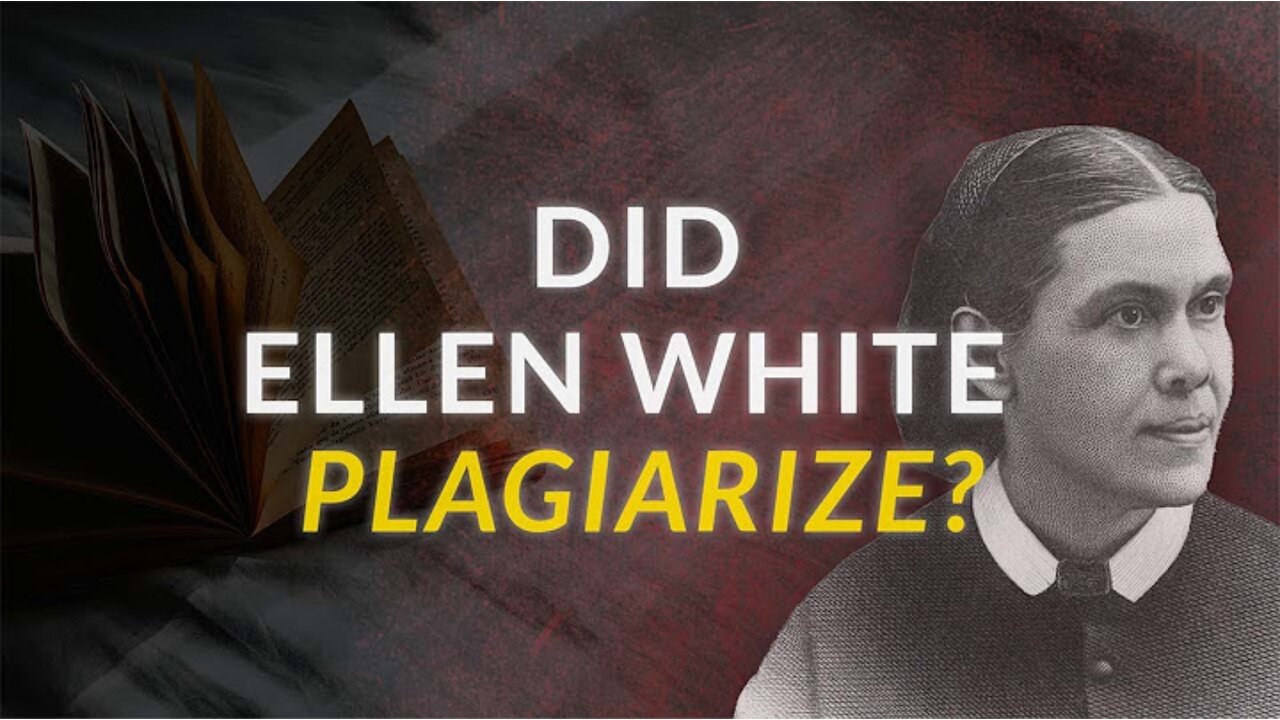 Ellen White Plagiarized - Should We Throw Out Her Writings?