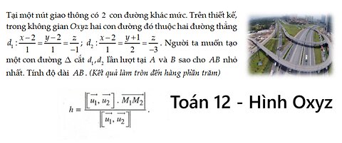 Toán 12: Tại một nút giao thông có2 con đường khác mức. Trên thiết kế, trong