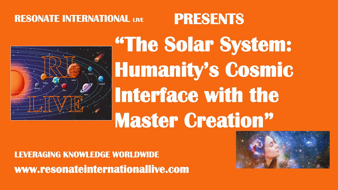 “The Solar System: Humanity’s Cosmic Interface with the Master Creation”