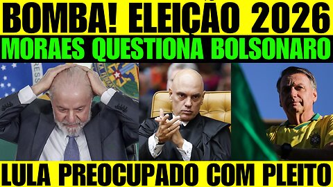 🔥🚨 BOMBA! MORAES INTERROGA BOLSONARO! LULA ESTÁ PREOCUPADO COM PESQUISAS PARA 2026 E TEM PLANO