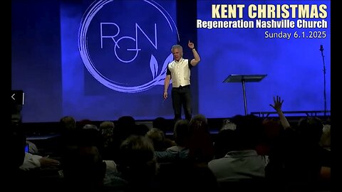 Kent Christmas - Regeneration Nashville Church - 6.1.2025 - Supernatural Sunday & Prophetic Word