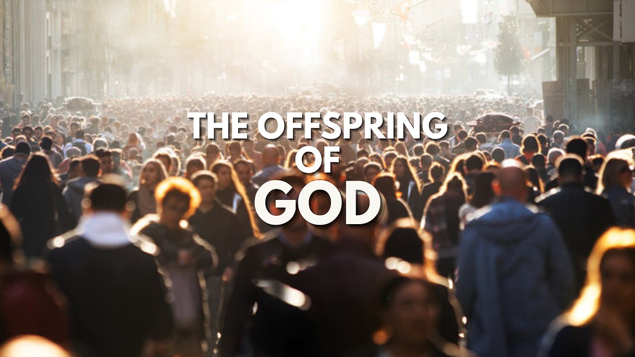 The Offspring of God - Pastor Bruce Mejia