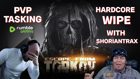 🟢HARDCORE TARKOV WITH SHORIANTRAX #RumbleGaming