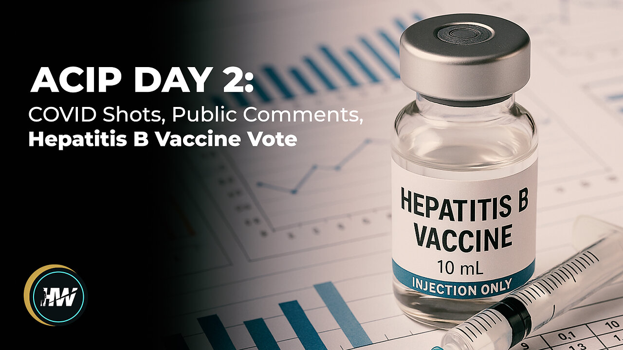 ACIP DAY 2: COVID SHOTS, PUBLIC COMMENTS, HEP-B VACCINE VOTE