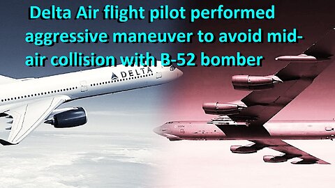 Delta Pilot Performed Aggressive Maneuver Avoiding Collision With B2-Bomber