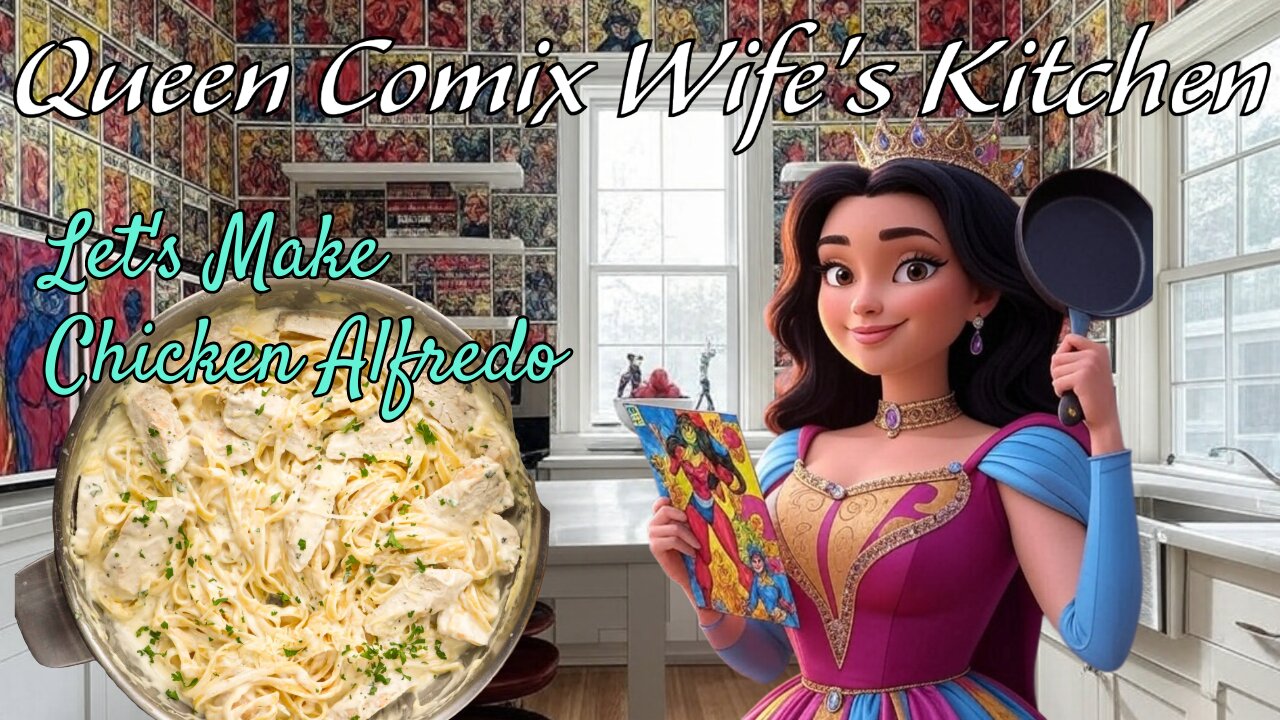 Let's Make Chicken Alfredo!! - Queen Comix Wife's Kitchen