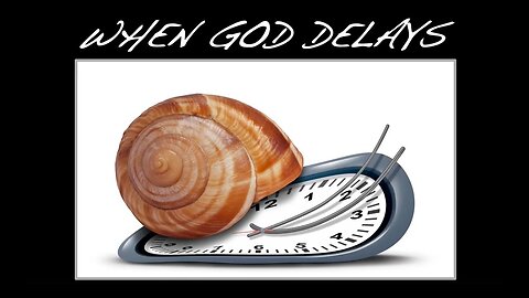 When God Delays