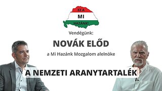 A NEMZETI ARANYTARTALÉK - Vendégünk: Novák Előd, a Mi Hazánk Mozgalom alelnöke