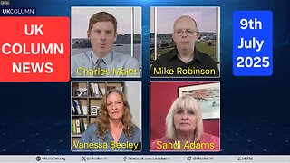 UK Column News - Wed 9th July 2025.