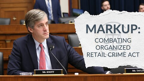 Rep. Knott speaks in favor of the Combating Organized Retail Crime Act - January 13, 2025