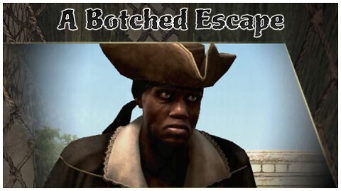 Assassin's Creed IV: Black Flag - A Botched Escape