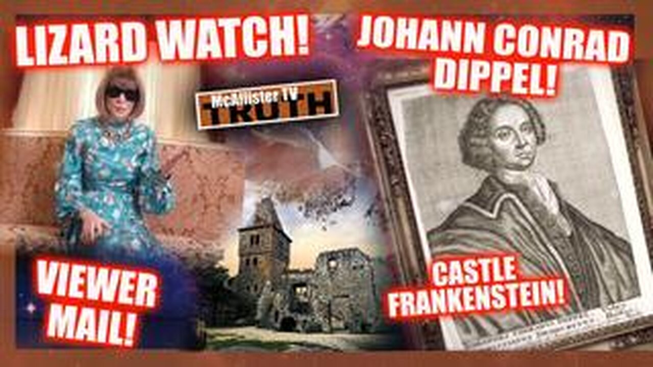 LIZARD WATCH 25! JOHANN DIPPEL: THE REAL DR. FRANKENSTEIN! VIEWER MAIL! KAMALA THE MAN!