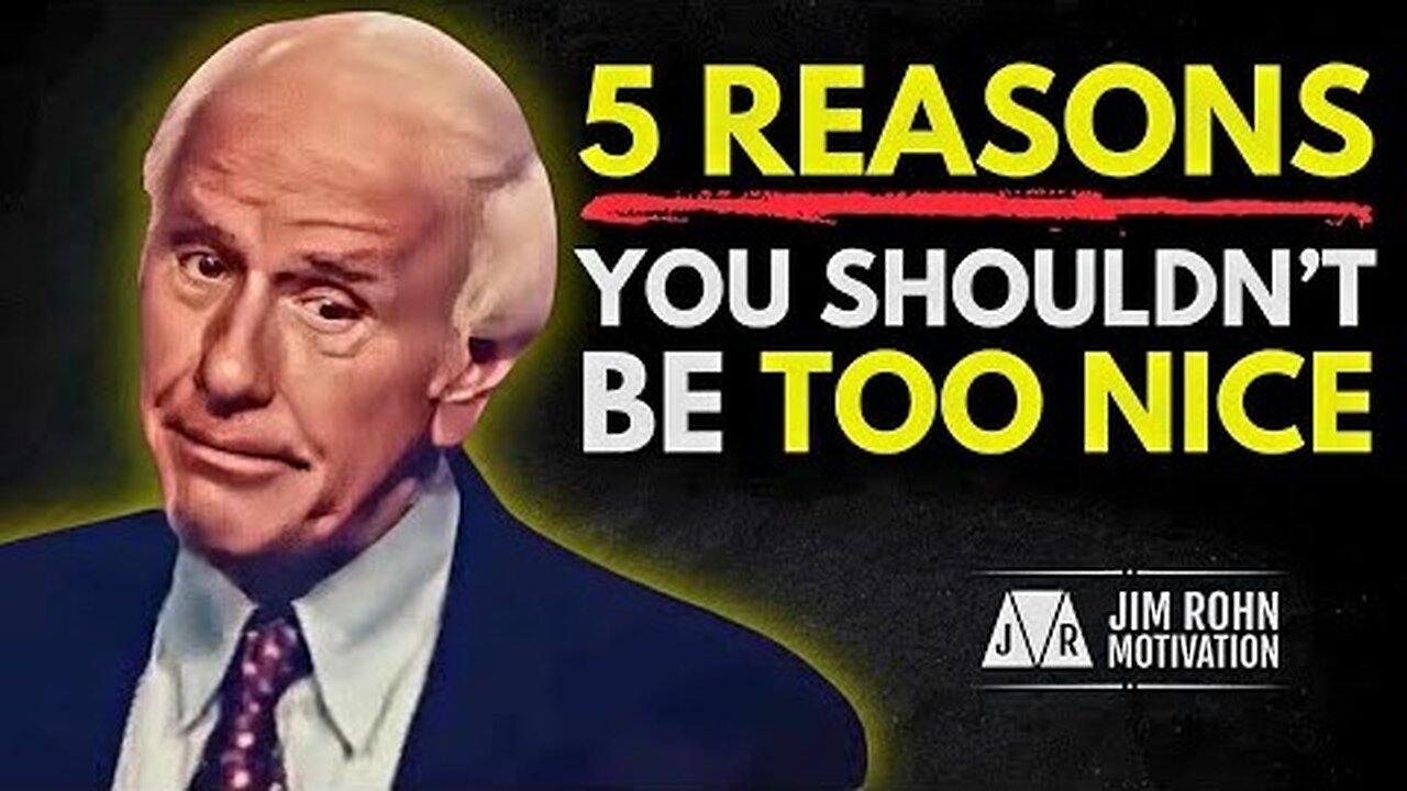 5 Ways Being Too Nice Will Kill Your Success | Jim Rohn Motivation