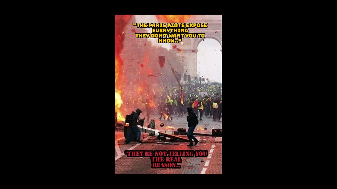 The Paris Riots EXPOSE Everything They Don't Want You to Know.." "Worst in 10+ Years"
