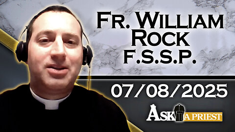 AAP with Fr. William Rock, FSSP – 7/8/25 - What is a "Christian Zionist?"