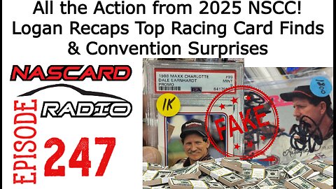 All the Action from the 2025 NSCC! Logan Recaps Top Racing Card Finds & Convention Surprises EP 247