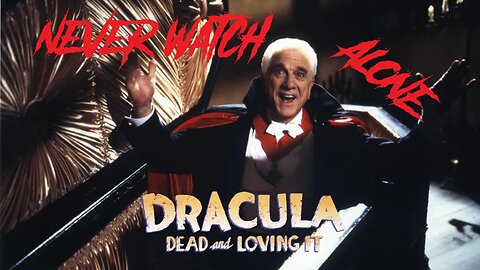Never Watch Alone Ep 78: Dracula: Dead and Loving It