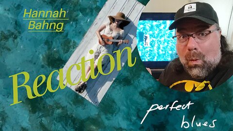 Hannah Bahng | Perfect Blues | Reaction