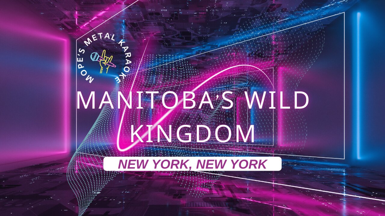 Manitoba's Wild Kingdom - New York, New York Karaoke
