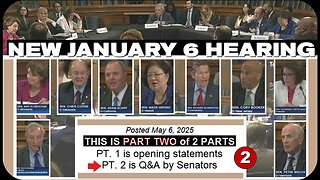 Democrats hold another January 6 hearing! * Posted May 6, 2025 (Pt 2 of 2)