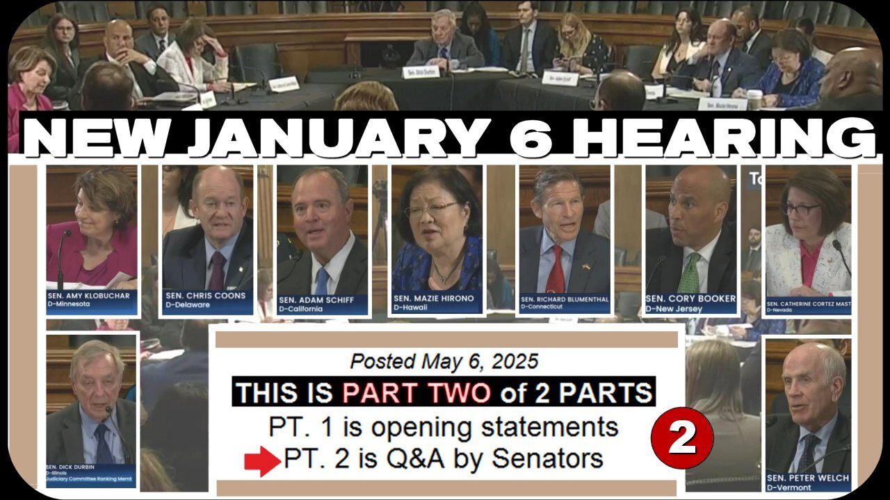 Democrats hold another January 6 hearing! * Posted May 6, 2025 (Pt 2 of 2)