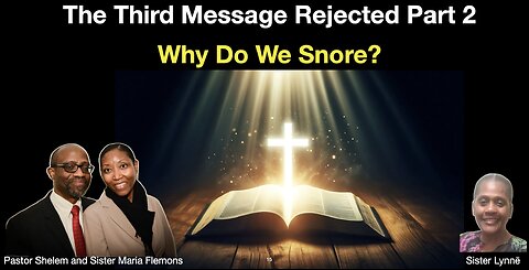 The Third Message Rejected Part 2 AND Why Do We Snore?