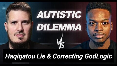 Busting Haqiqatou Lie & Correcting GodLogic