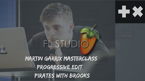 Martin Garrix MasterClass PROGRESSIVE EDIT (Martin Garrix & BROOKS - PIRATES) FL STUDIO Remake+FLP