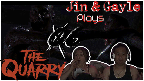 Jin & Gayle Plays: the Quarry 06