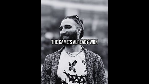 I smile because I know the game’s already won