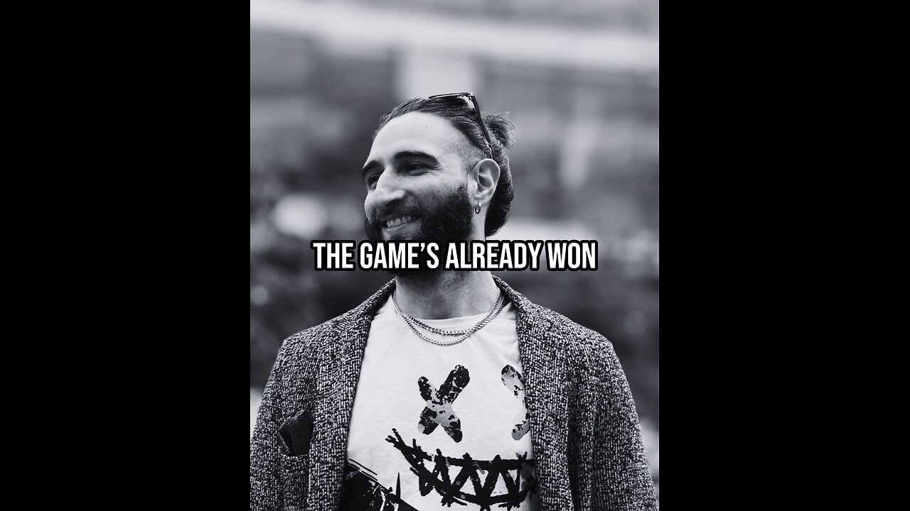 I smile because I know the game’s already won