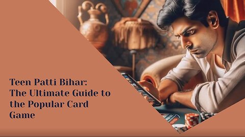 Teen Patti Bihar: The Ultimate Guide to the Popular Card Game