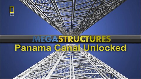 Panama Canal Unlocked (Megastructures, 2006)