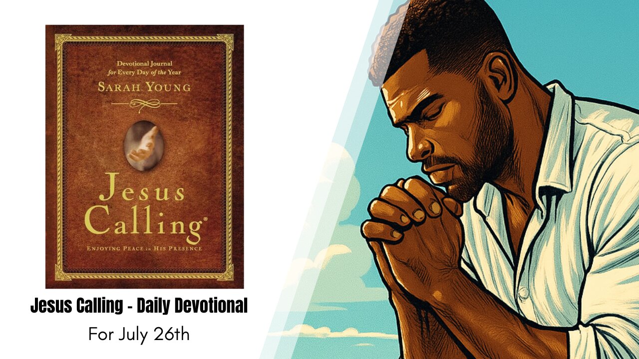 Jesus Calling - Daily Devotional - July 26th