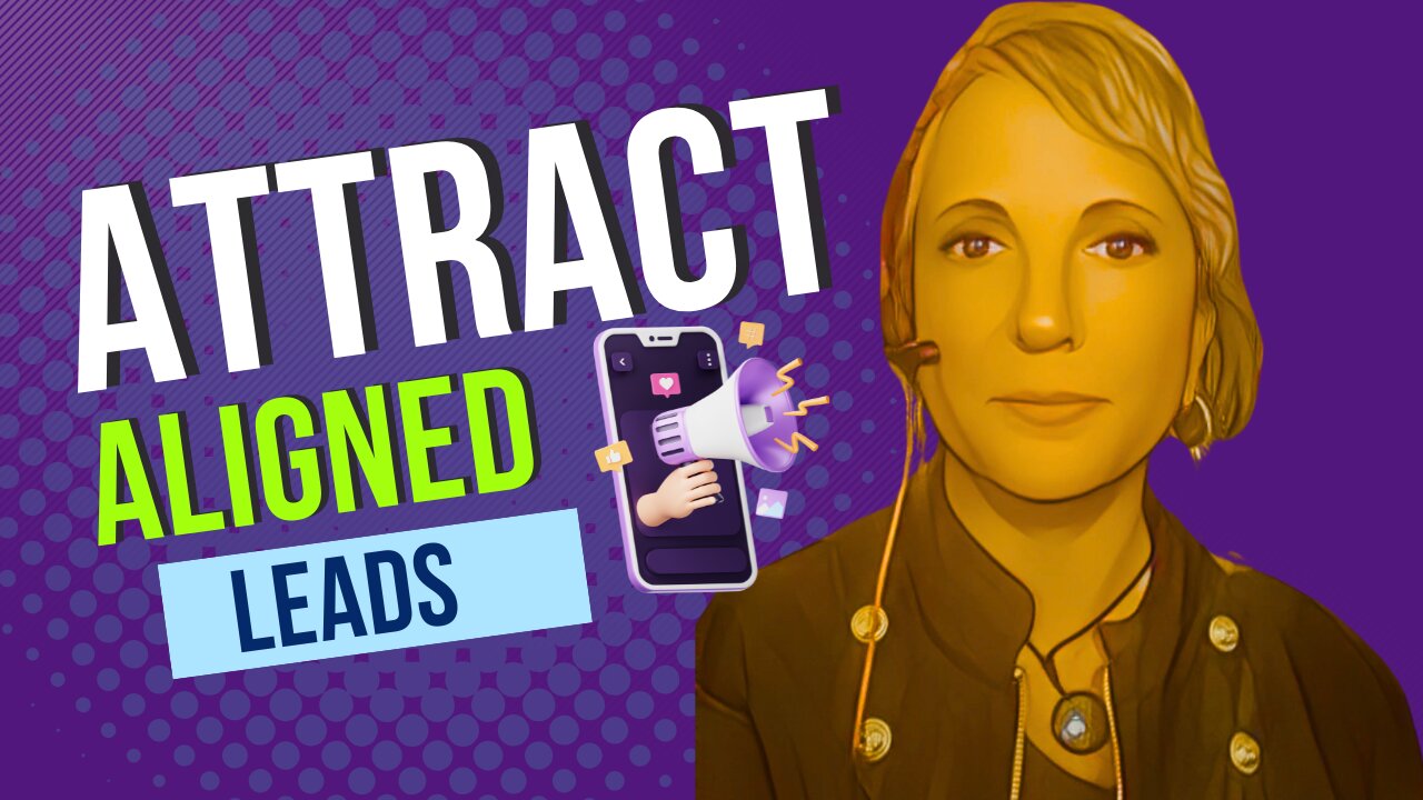 Attract Aligned Leads