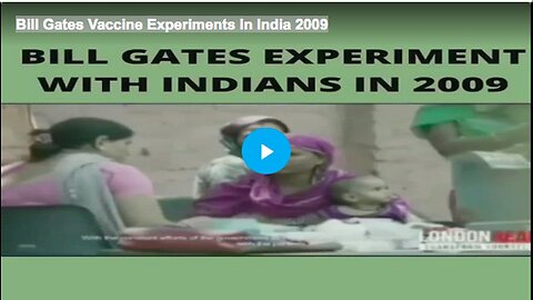 "2009 Bill Gates' Vaccine Trials in India"